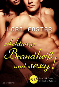 Achtung: Brandheiß und sexy! - Lori Foster - E-Book
