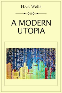 A Modern Utopia - H G Wells - E-Book