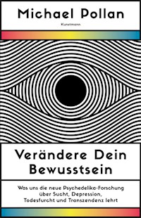 Verändere dein Bewusstsein - Michael Pollan - E-Book