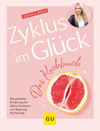Zyklus im Glück - Das Kochbuch - Jessica Roch - E-Book