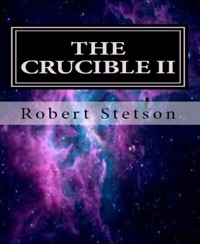 THE CRUCIBLE II - Robert Stetson - E-Book
