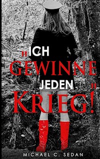 "Ich gewinne jeden Krieg!" - Michael C. Sedan - E-Book