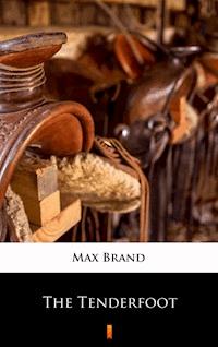 The Tenderfoot - Max Brand - E-Book