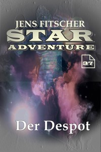 Der Despot (STAR ADVENTURE 37) - Jens Fitscher - E-Book