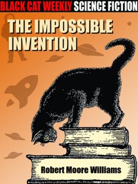 The Impossible Invention - Robert Moore Williams - E-Book