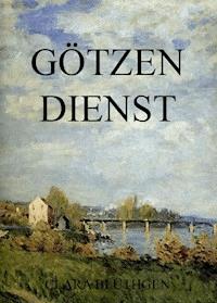 Götzendienst - Clara Blüthgen - E-Book