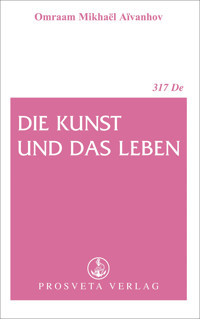 Die Kunst und das Leben - Omraam Mikhaël Aïvanhov - E-Book