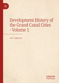 Development History of the Grand Canal Cities - Volume 1 - Liu Shilin - E-Book