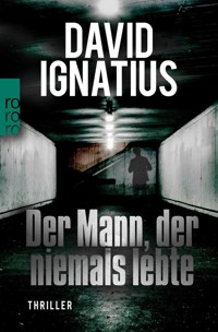 Der Mann, der niemals lebte - David Ignatius - E-Book + Hörbuch