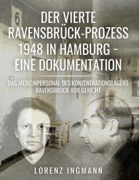 Der vierte Ravensbrück-Prozess 1948 in Hamburg - eine Dokumentation - Lorenz Ingmann - E-Book