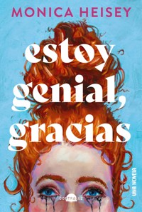Estoy genial, gracias - Monica Heisey - E-Book