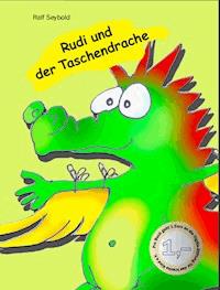 Rudi und der Taschendrache - R. Seybold - E-Book