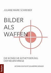 Bilder als Waffen - Juliane Marie Schreiber - E-Book