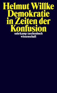 Demokratie in Zeiten der Konfusion - Helmut Willke - E-Book