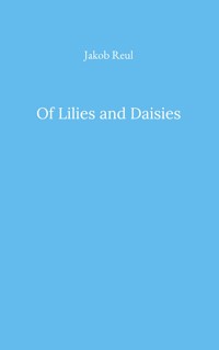 Of Lilies and Daisies - Jakob Reul - E-Book