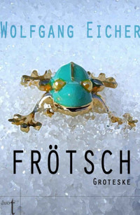 Frötsch I - Wolfgang Eicher - E-Book