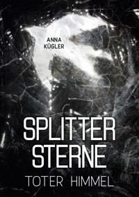 Splittersterne - Anna Kügler - E-Book