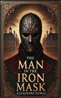 The Man in the Iron Mask - Dumas Alexandre - E-Book