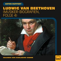 Ludwig van Beethoven - Anton Ruppert - Hörbuch