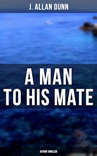 A Man to His Mate (Action Thriller) - J. Allan Dunn - E-Book