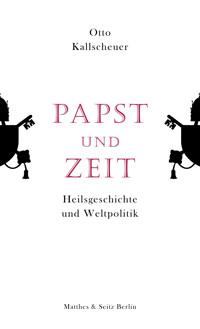 Papst und Zeit - Otto Kallscheuer - E-Book