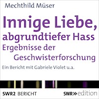 Innige Liebe, abgrundtiefer Hass - Mechthild Müser - Hörbuch