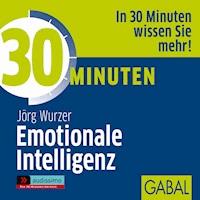 30 Minuten Emotionale Intelligenz - Jörg Wurzer - E-Book + Hörbuch