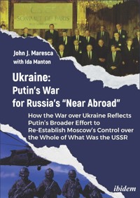 Ukraine: Putin’s War for Russia’s “Near Abroad” - John Maresca - E-Book