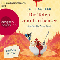 Die Toten vom Lärchensee - Ein Fall für Arno Bussi - Arno Bussi ermittelt, Band 2 (Ungekürzt) - Joe Fischler - Hörbuch