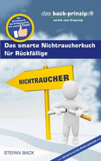 Das smarte Nichtraucherbuch für Rückfällige - Stefan Back - E-Book