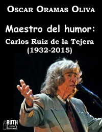 Maestro del humor: Carlos Ruiz de la Tejera (1932-2015) - Oscar Oramas Oliva - E-Book