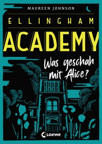 Ellingham Academy (Band 1) - Was geschah mit Alice? - Maureen Johnson - E-Book