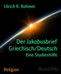 Der Jakobusbrief Griechisch/Deutsch - Ulrich R. Rohmer - E-Book