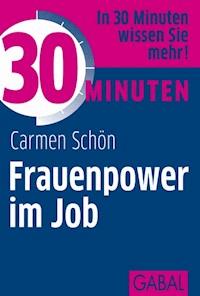 30 Minuten Frauenpower im Job - Carmen Schön - E-Book