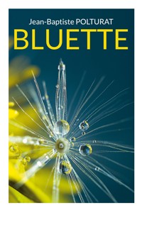 Bluette - Jean-Baptiste Polturat - E-Book