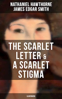 THE SCARLET LETTER & A SCARLET STIGMA (Illustrated) - Nathaniel Hawthorne - E-Book