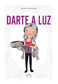 Darte a luz - Natalia Galimberti - E-Book