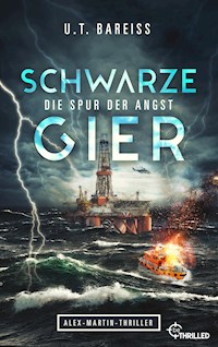 Schwarze Gier - Die Spur der Angst - U.T. Bareiss - E-Book