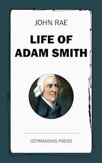 Life of Adam Smith - John Rae - E-Book