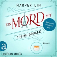 Ein Mord mit Crème brulée - Ein Patisserie Krimi, Band 6 (Ungekürzt) - Harper Lin - Hörbuch