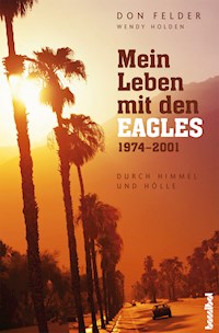 Mein Leben mit den Eagles - Don Felder - E-Book