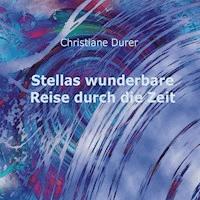 Stellas wunderbare Reise durch die Zeit - - Hörbuch