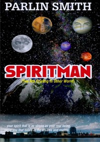 SPIRITMAN (You Are Existing In Other World) - Parlin Smith - E-Book