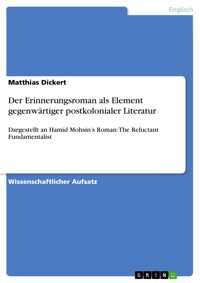 Der Erinnerungsroman als Element gegenwärtiger postkolonialer Literatur - Matthias Dickert - E-Book