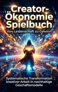 Creator-Ökonomie Spielbuch: Von Leidenschaft zu Gewinn - Kilian Jung - E-Book