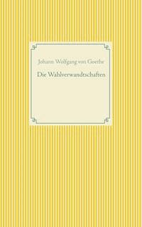 Die Wahlverwandtschaften - Johann Wolfgang von Goethe - E-Book + Hörbuch