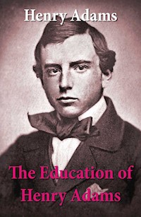 The Education of Henry Adams - Henry Adams - E-Book