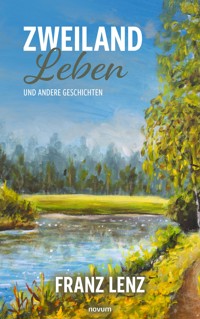 Zweiland Leben - Franz Lenz - E-Book