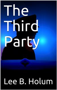 The Third Party - Lee B. Holum - E-Book