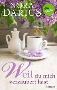 Weil Du mich verzaubert hast - Nora Darius - E-Book